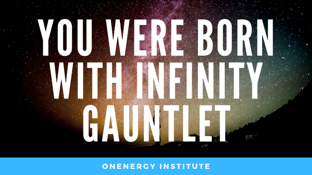 you were born with infinity gauntlet