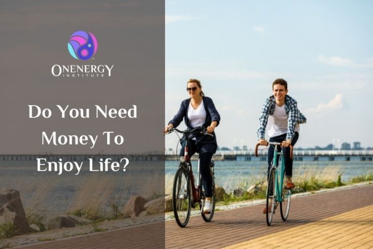 need money to enjoy life